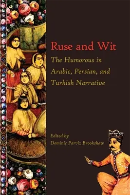 Ruse and Wit: Humor w narracji arabskiej, perskiej i tureckiej - Ruse and Wit: The Humorous in Arabic, Persian, and Turkish Narrative