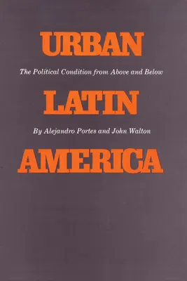 Miejska Ameryka Łacińska: Kondycja polityczna z góry i z dołu - Urban Latin America: The Political Condition from Above and Below