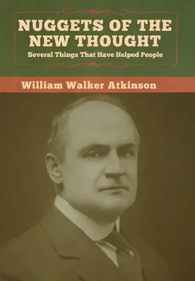 Bryłki Nowej Myśli: Kilka rzeczy, które pomogły ludziom - Nuggets of the New Thought: Several Things That Have Helped People