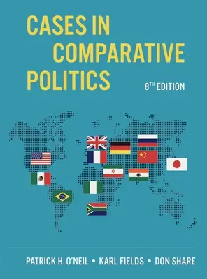 Przypadki w polityce porównawczej (O'Neil Patrick H. (University of Puget Sound)) - Cases in Comparative Politics (O'Neil Patrick H. (University of Puget Sound))