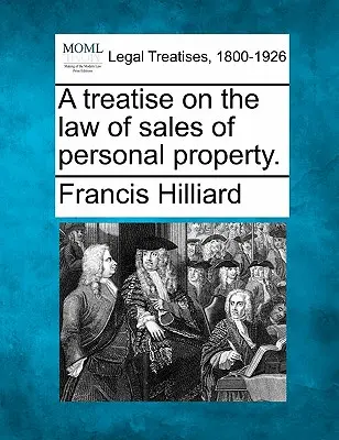 Traktat o prawie sprzedaży majątku osobistego. - A Treatise on the Law of Sales of Personal Property.