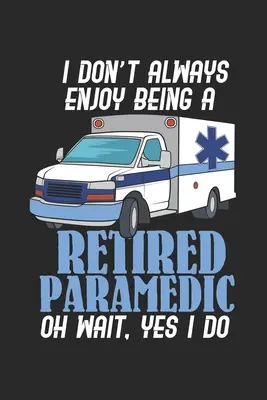 Nie zawsze cieszę się z bycia emerytowanym ratownikiem medycznym Oh Wait, Yes I Do: 120 stron I 6x9 I Papier graficzny 4x4 - I Don't Always Enjoy Being A Retired Paramedic Oh Wait, Yes I Do: 120 Pages I 6x9 I Graph Paper 4x4