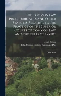 The Common Law Procedure Acts and Other Statutes Relating to the Practice of the Superior Courts of Common Law and the Rules of Court: Z uwagami - The Common Law Procedure Acts and Other Statutes Relating to the Practice of the Superior Courts of Common Law and the Rules of Court: With Notes