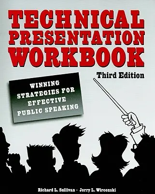 Podręcznik prezentacji technicznych: Zwycięskie strategie skutecznych wystąpień publicznych - Technical Presentation Workbook: Winning Strategies for Effective Public Speaking