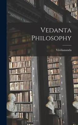 Filozofia Wedanty ((Swami) Vivekananda) - Vedanta Philosophy ((Swami) Vivekananda)