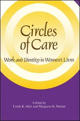 Kręgi opieki: Praca i tożsamość w życiu kobiet - Circles of Care: Work and Identity in Women's Lives