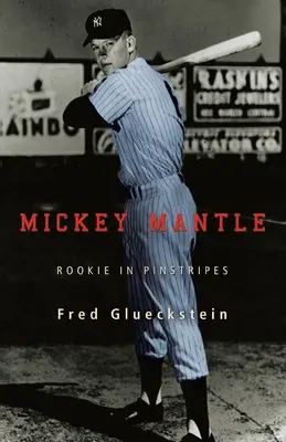 Mickey Mantle: Debiutant w paski - Mickey Mantle: Rookie in Pinstripes