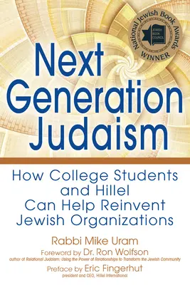 Judaizm nowej generacji: jak studenci college'ów i Hillel mogą pomóc w ponownym odkryciu organizacji żydowskich - Next Generation Judaism: How College Students and Hillel Can Help Reinvent Jewish Organizations