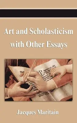 Sztuka i scholastyka z innymi esejami - Art and Scholasticism with Other Essays