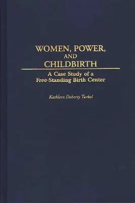 Kobiety, władza i poród: Studium przypadku wolnostojącego centrum narodzin - Women, Power, and Childbirth: A Case Study of a Free-Standing Birth Center