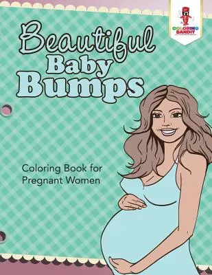 Piękne brzuszki: Kolorowanka dla kobiet w ciąży - Beautiful Baby Bumps: Coloring Book for Pregnant Women