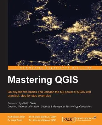 Mastering QGIS: Wyjdź poza podstawy i uwolnij pełną moc QGIS dzięki praktycznym przykładom krok po kroku - Mastering QGIS: Go beyond the basics and unleash the full power of QGIS with practical, step-by-step examples