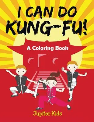 I Can Do Kung-Fu! (Książka do kolorowania) - I Can Do Kung-Fu! (A Coloring Book)
