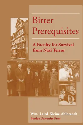Gorzkie warunki wstępne: Wydział przetrwania przed nazistowskim terrorem - Bitter Prerequisites: A Faculty for Survival from Nazi Terror