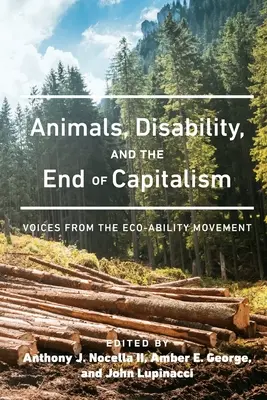 Zwierzęta, niepełnosprawność i koniec kapitalizmu: Głosy z ruchu na rzecz ekorozwoju - Animals, Disability, and the End of Capitalism: Voices from the Eco-ability Movement