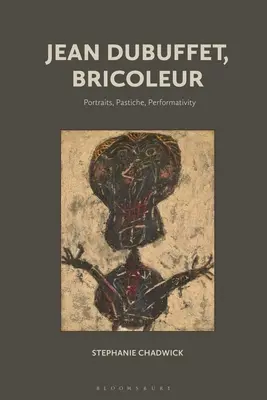 Jean Dubuffet, Bricoleur: portrety, pastisz, performatywność - Jean Dubuffet, Bricoleur: Portraits, Pastiche, Performativity