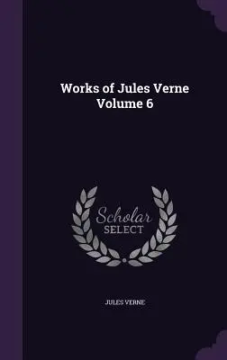 Dzieła Juliusza Verne'a, tom 6 - Works of Jules Verne Volume 6