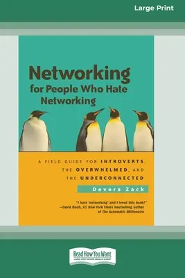 Networking for People Who Hate Networking: Przewodnik terenowy dla introwertyków, przytłoczonych i niedostatecznie połączonych - Networking for People Who Hate Networking: A Field Guide for Introverts, the Overwhelmed and the Underconnected