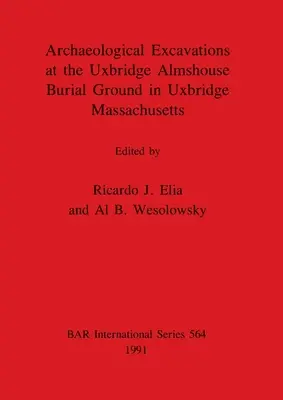 Wykopaliska archeologiczne na cmentarzu Uxbridge Almshouse w Uxbridge, Massachusetts - Archaeological Excavations at the Uxbridge Almshouse Burial Ground in Uxbridge, Massachusetts