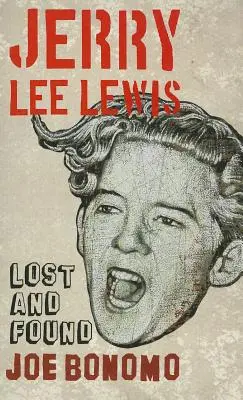 Jerry Lee Lewis: Zagubiony i odnaleziony - Jerry Lee Lewis: Lost and Found