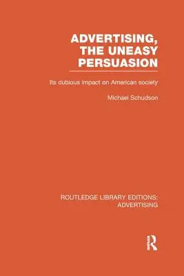 Reklama, niełatwa perswazja: Jej wątpliwy wpływ na społeczeństwo amerykańskie - Advertising, The Uneasy Persuasion: Its Dubious Impact on American Society