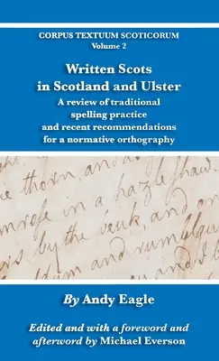 Szkocki pisany w Szkocji i Ulsterze: Przegląd tradycyjnej praktyki ortograficznej i najnowsze zalecenia dotyczące ortografii normatywnej - Written Scots in Scotland and Ulster: A review of traditional spelling practice and recent recommendations for a normative orthography