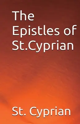 Listy świętego Cypriana - The Epistles of St. Cyprian