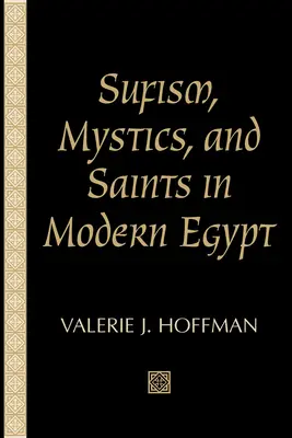 Sufizm, mistycy i święci we współczesnym Egipcie - Sufism, Mystics, and Saints in Modern Egypt