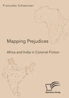 Mapowanie uprzedzeń. Afryka i Indie w fikcji kolonialnej - Mapping Prejudices. Africa and India in Colonial Fiction