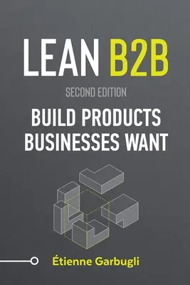 Lean B2B: Twórz produkty, których pragną firmy - Lean B2B: Build Products Businesses Want