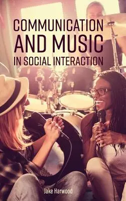 Komunikacja i muzyka w interakcjach społecznych - Communication and Music in Social Interaction