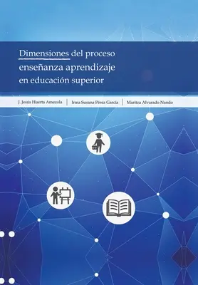 Dimensiones Del Proceso Enseanza Aprendizaje En Educacin Superior