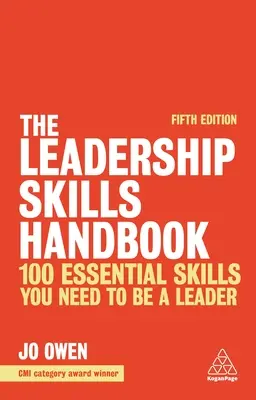 Podręcznik umiejętności przywódczych: 100 podstawowych umiejętności niezbędnych do bycia liderem - The Leadership Skills Handbook: 100 Essential Skills You Need to Be a Leader