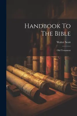 Podręcznik do Biblii: Stary Testament - Handbook To The Bible: Old Testament