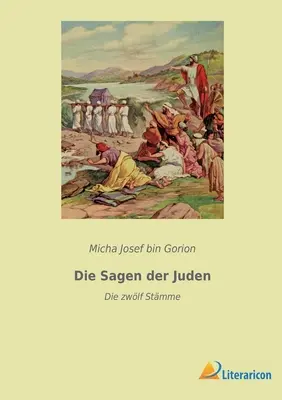 Die Sagen der Juden: Die zwlf Stme - Die Sagen der Juden: Die zwlf Stmme