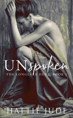 Unspoken: The Longlake Duet, Book 2