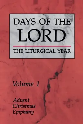 Dni Pańskie: Tom 1: Adwent, Boże Narodzenie, Epifania Tom 1 - Days of the Lord: Volume 1: Advent, Christmas, Epiphany Volume 1