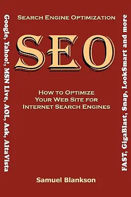 Optymalizacja pod kątem wyszukiwarek internetowych (SEO) Jak zoptymalizować witrynę pod kątem wyszukiwarek internetowych (Google, Yahoo!, MSN Live, AOL, Ask, AltaVista, FAST, GigaBl - Search Engine Optimization (SEO) How to Optimize Your Website for Internet Search Engines (Google, Yahoo!, MSN Live, AOL, Ask, AltaVista, FAST, GigaBl