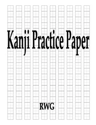 Kanji Practice Paper: 100 stron 8,5 x 11” - Kanji Practice Paper: 100 Pages 8.5 X 11