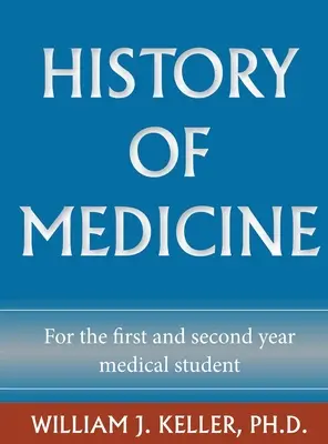 Historia medycyny dla studentów pierwszego i drugiego roku medycyny - History of Medicine for the First and Second Year Medical Student
