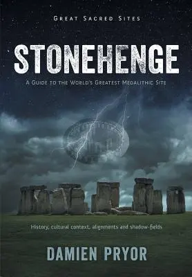 Stonehenge: Przewodnik po największym megalitycznym miejscu na świecie - Stonehenge: A Guide to the World's Greatest Megalithic Site
