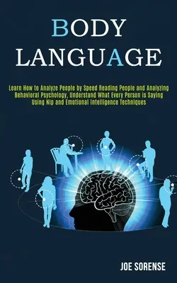 Mowa ciała: Naucz się analizować ludzi poprzez szybkie czytanie ludzi i analizę psychologii behawioralnej, zrozum, co każda osoba - Body Language: Learn How to Analyze People by Speed Reading People and Analyzing Behavioral Psychology, Understand What Every Person