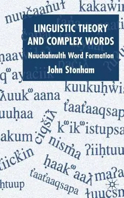 Teoria lingwistyczna i słowa złożone: Formacja słów Nuuchahnulth - Linguistic Theory and Complex Words: Nuuchahnulth Word Formation