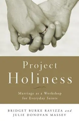 Projekt świętość: Małżeństwo jako warsztat dla codziennych świętych - Project Holiness: Marriage as a Workshop for Everyday Saints