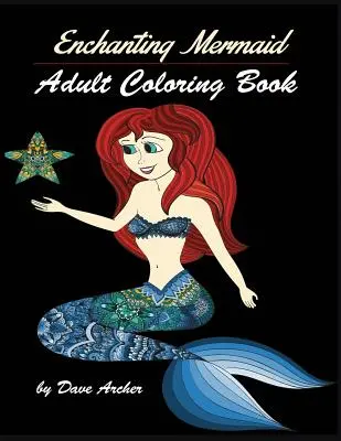 Czarujące syreny: Kolorowanka dla dorosłych - Enchanting Mermaids: Adult Coloring Book Designs