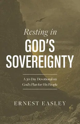 Odpoczynek w Bożej suwerenności: 30-dniowe nabożeństwo na temat Bożego planu dla Jego ludu - Resting in God's Sovereignty: A 30-Day Devotional on God's Plan for His People