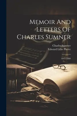 Wspomnienia i listy Charlesa Sumnera: 1845-1860 - Memoir And Letters Of Charles Sumner: 1845-1860