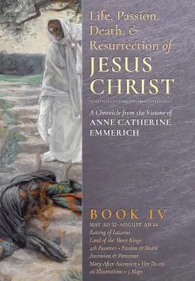 Życie, męka, śmierć i zmartwychwstanie Jezusa Chrystusa, Księga IV - The Life, Passion, Death and Resurrection of Jesus Christ, Book IV