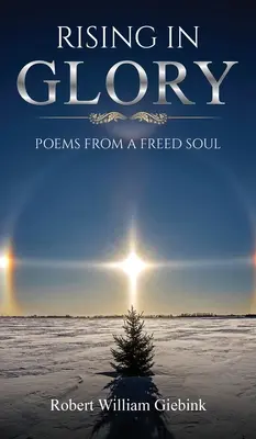 Rising In Glory: Wiersze z uwolnionej duszy - Rising In Glory: Poems from a Freed Soul