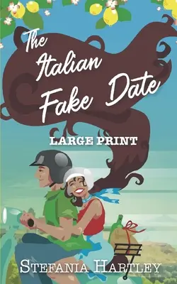 The Italian Fake Date: bardzo duży słodki romans pełen serca i rodziny, osadzony we Włoszech - The Italian Fake Date: an extra-large print sweet romance full of heart and family, set in Italy